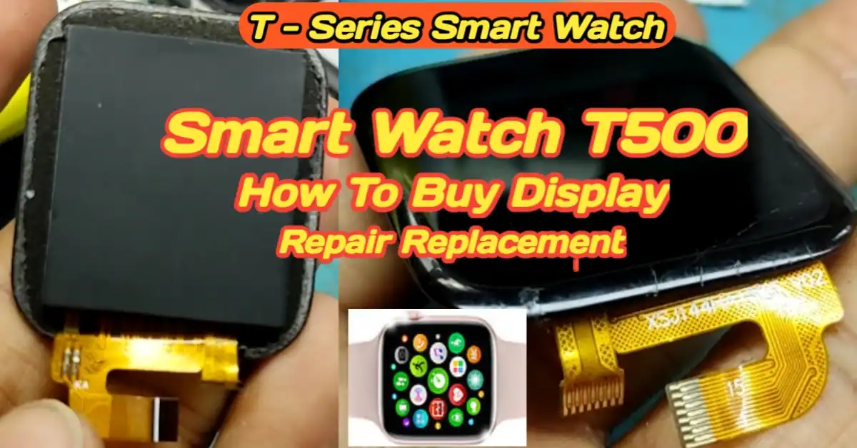 Smart Watch T500 Display Change - Smart Watch Display Price